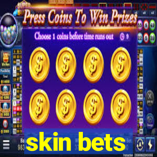 skin bets