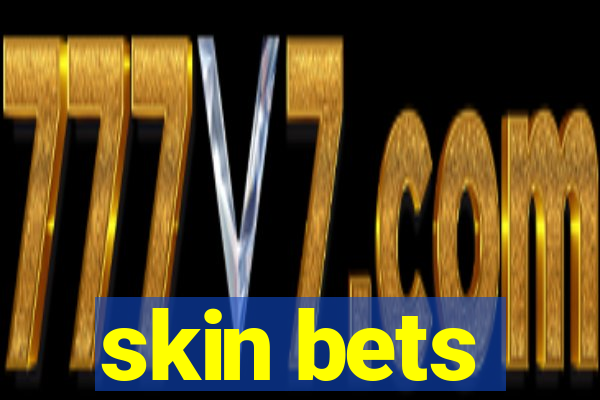 skin bets