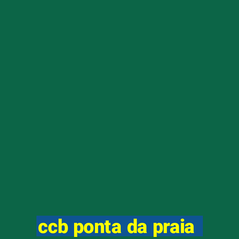 ccb ponta da praia