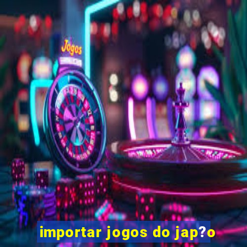 importar jogos do jap?o