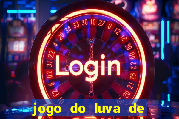 jogo do luva de pedreiro bet