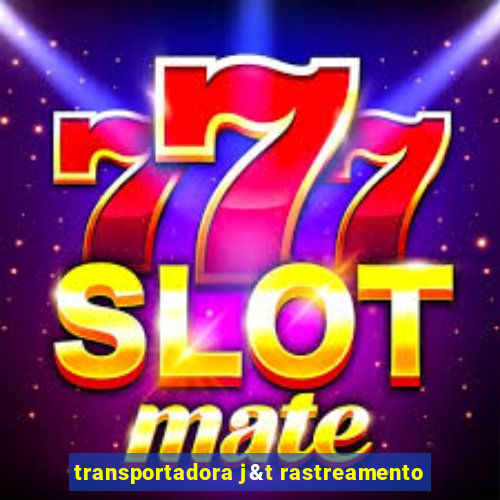 transportadora j&t rastreamento