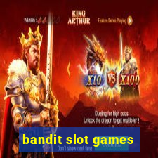 bandit slot games