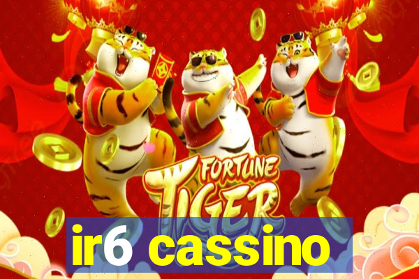 ir6 cassino