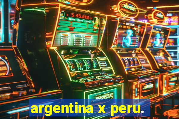 argentina x peru.