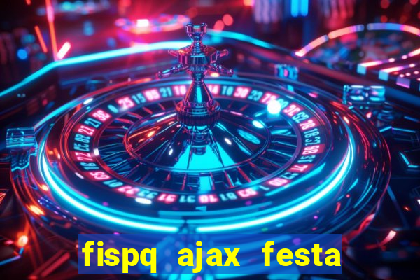 fispq ajax festa das flores