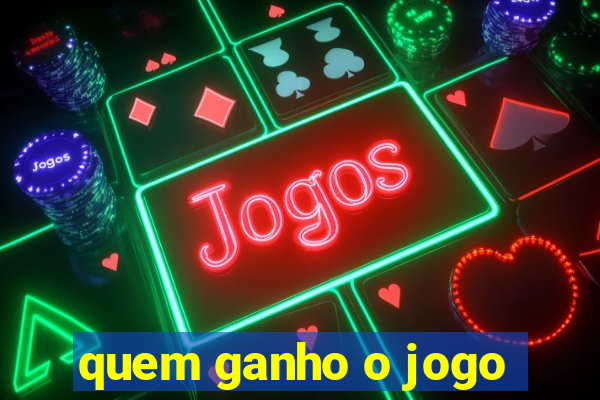 quem ganho o jogo