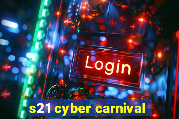 s21 cyber carnival