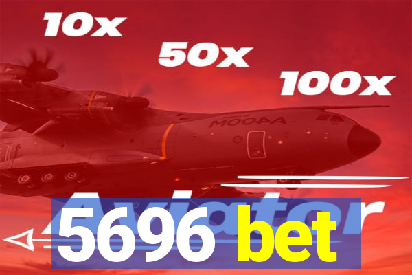 5696 bet