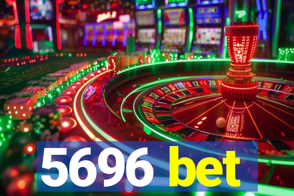 5696 bet