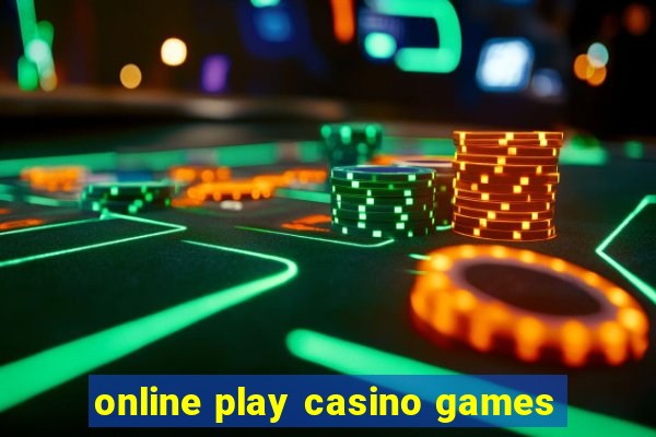 online play casino games