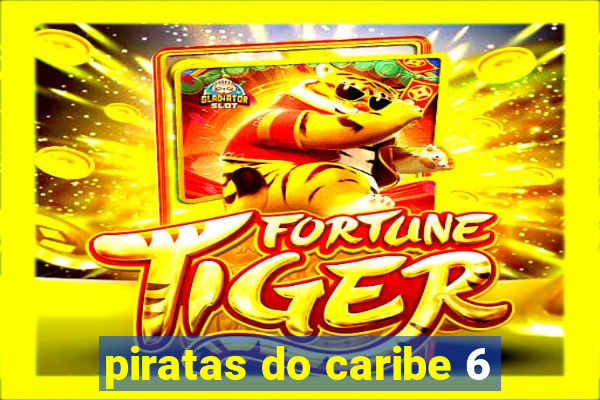 piratas do caribe 6