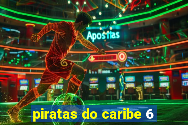 piratas do caribe 6