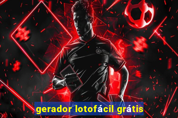 gerador lotofácil grátis