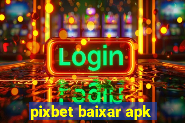 pixbet baixar apk