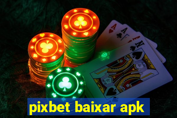 pixbet baixar apk