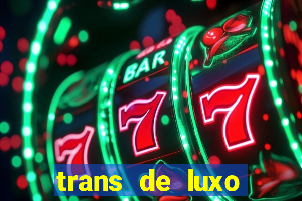 trans de luxo s茫o paulo