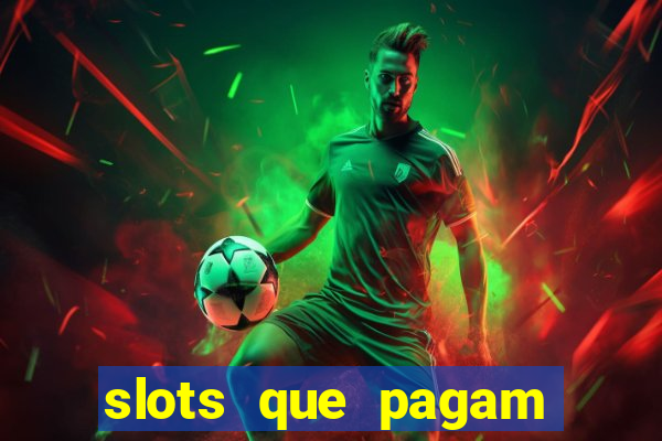 slots que pagam dinheiro real