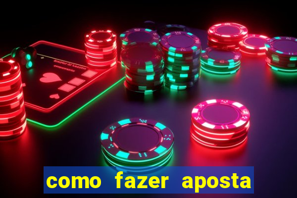 como fazer aposta de jogo