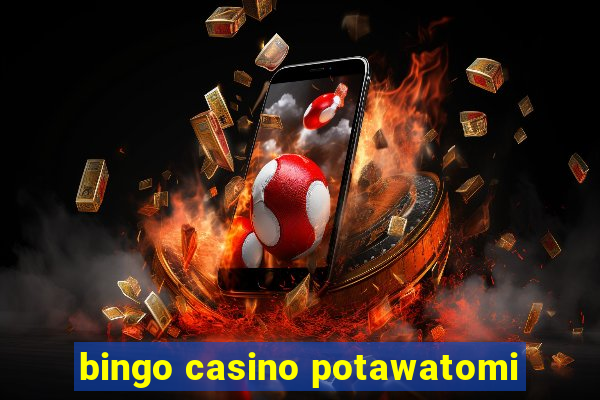 bingo casino potawatomi