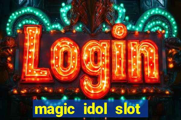 magic idol slot free play