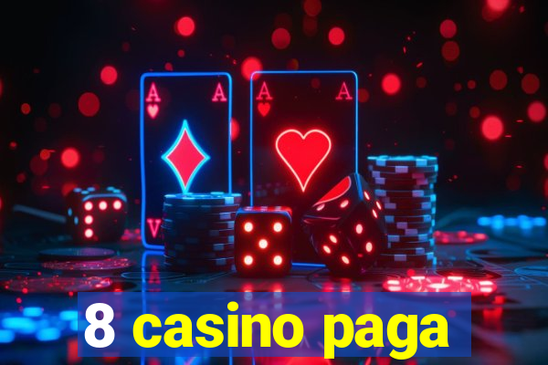 8 casino paga