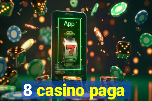 8 casino paga