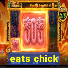 eats chick