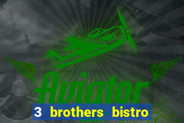 3 brothers bistro & casino menu