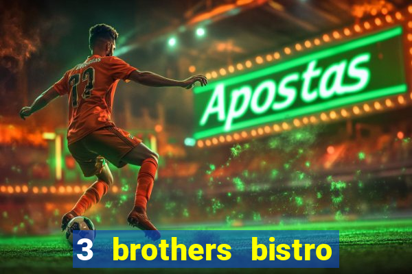 3 brothers bistro & casino menu