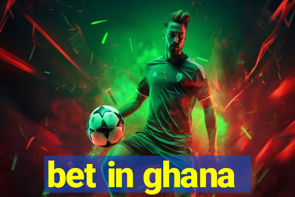 bet in ghana