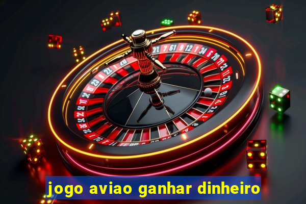 jogo aviao ganhar dinheiro