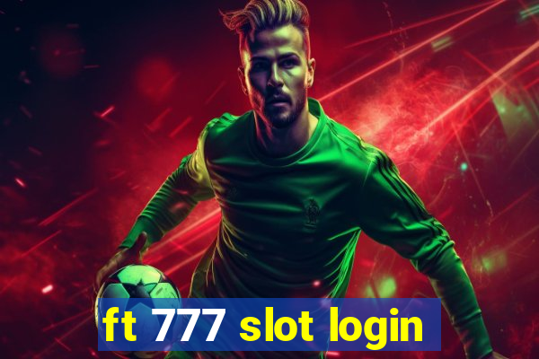 ft 777 slot login