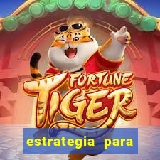 estrategia para jogo fortune tiger