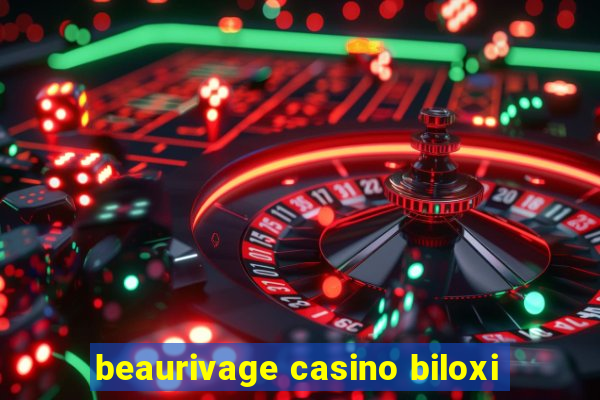 beaurivage casino biloxi