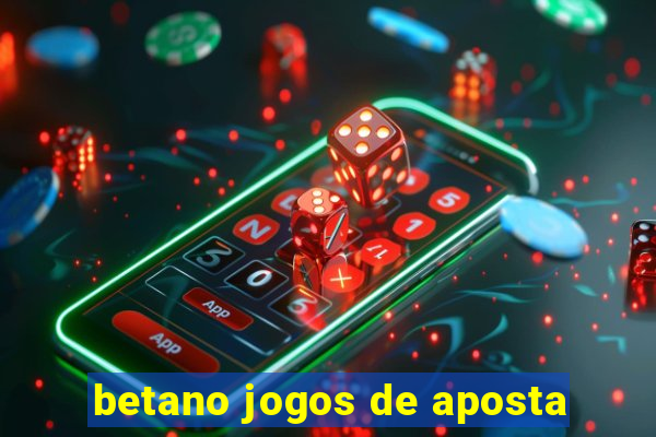 betano jogos de aposta