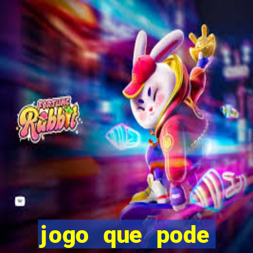 jogo que pode sacar qualquer valor