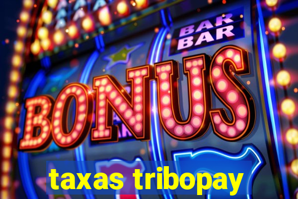 taxas tribopay