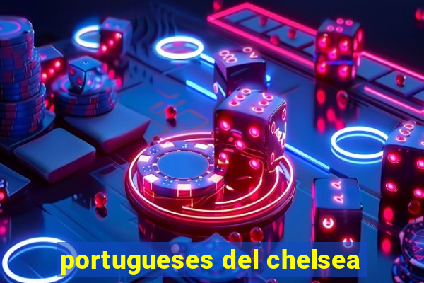 portugueses del chelsea