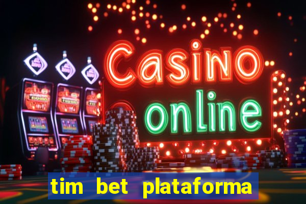 tim bet plataforma de jogos