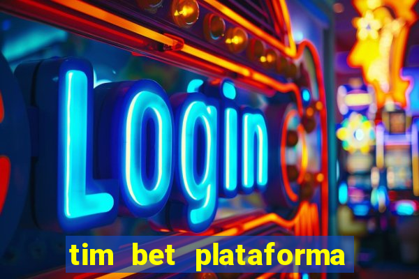 tim bet plataforma de jogos