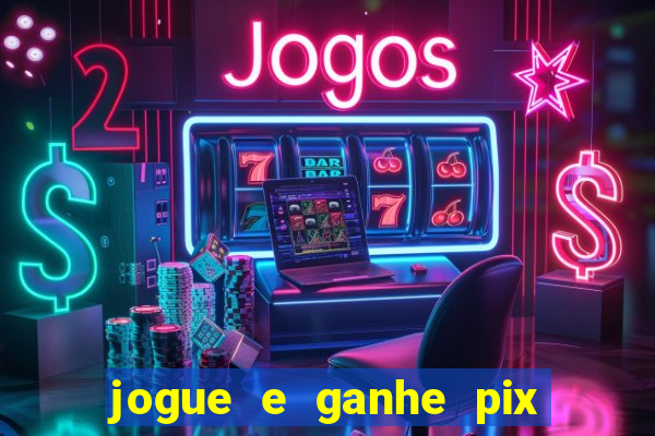 jogue e ganhe pix na hora