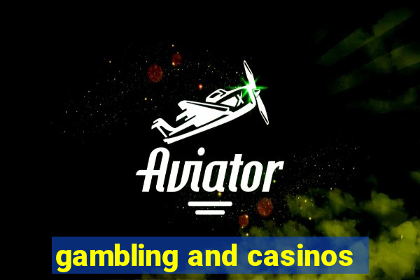 gambling and casinos