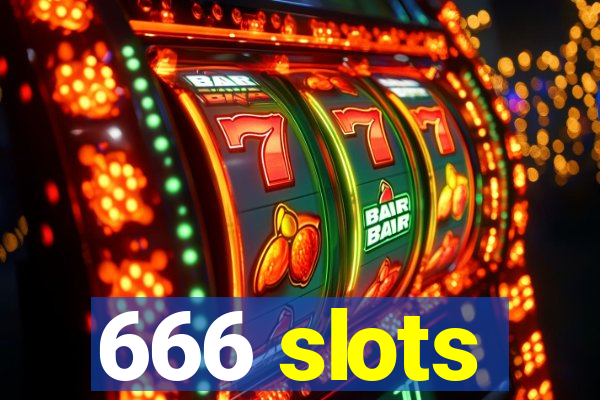 666 slots