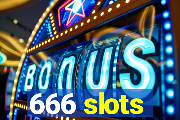 666 slots