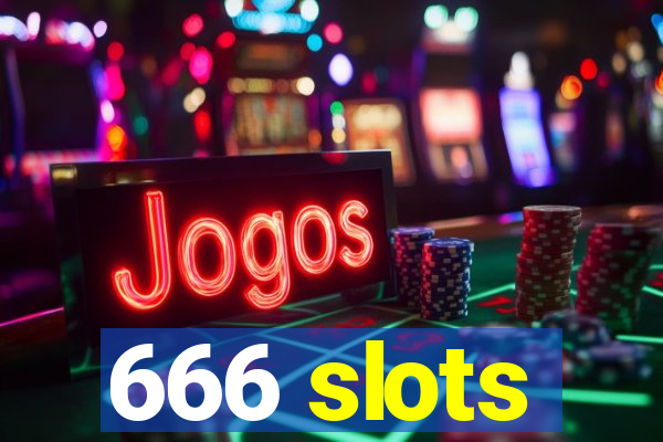 666 slots