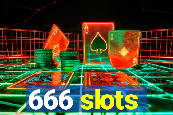 666 slots