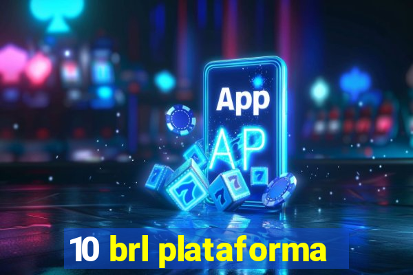 10 brl plataforma