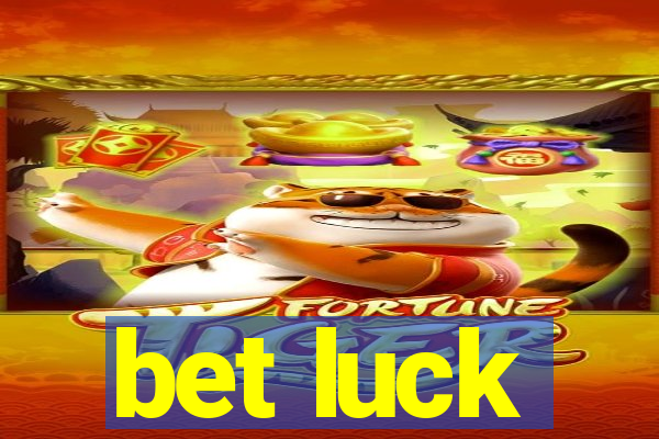 bet luck