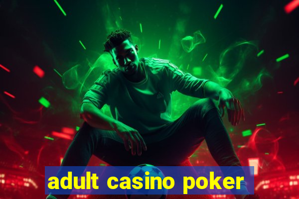 adult casino poker